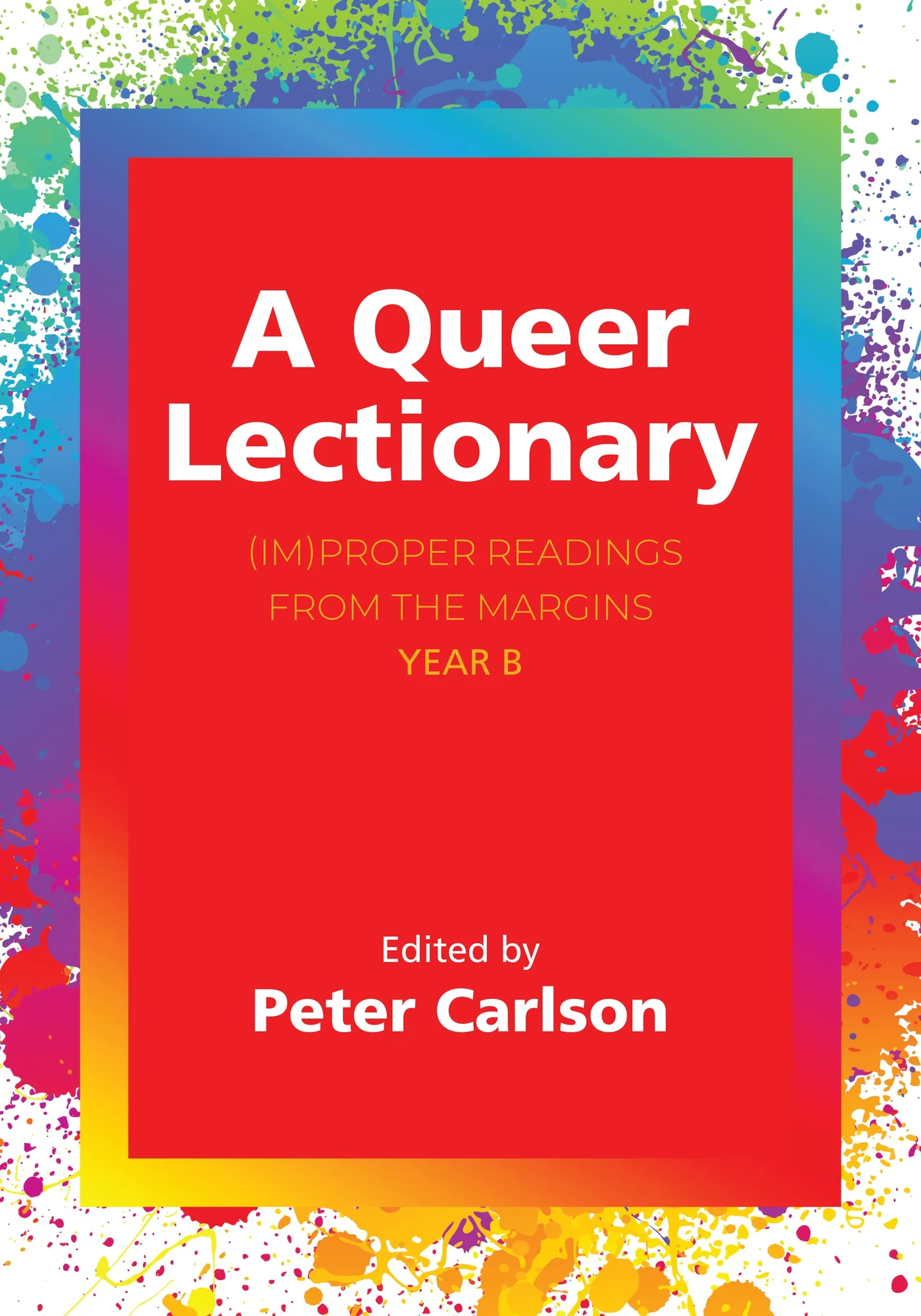 Portada de «A Queer Lectionary» editado por Peter Carlson con marco de arcoíris y salpicaduras de pintura