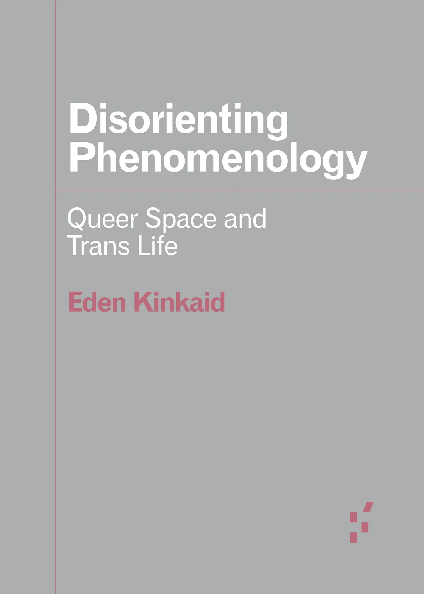 Portada del libro «Disorienting Phenomenology: Queer Space and Trans Life»