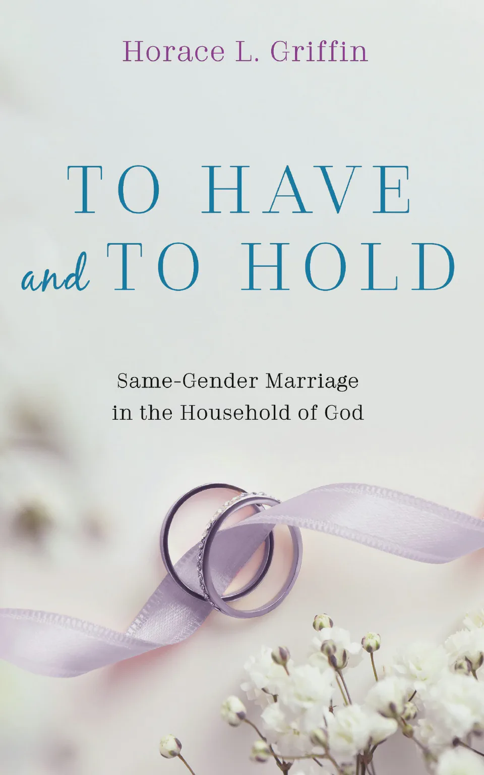Εξώφυλλο του βιβλίου «To Have and to Hold: Same-Gender Marriage in the Household of God»
