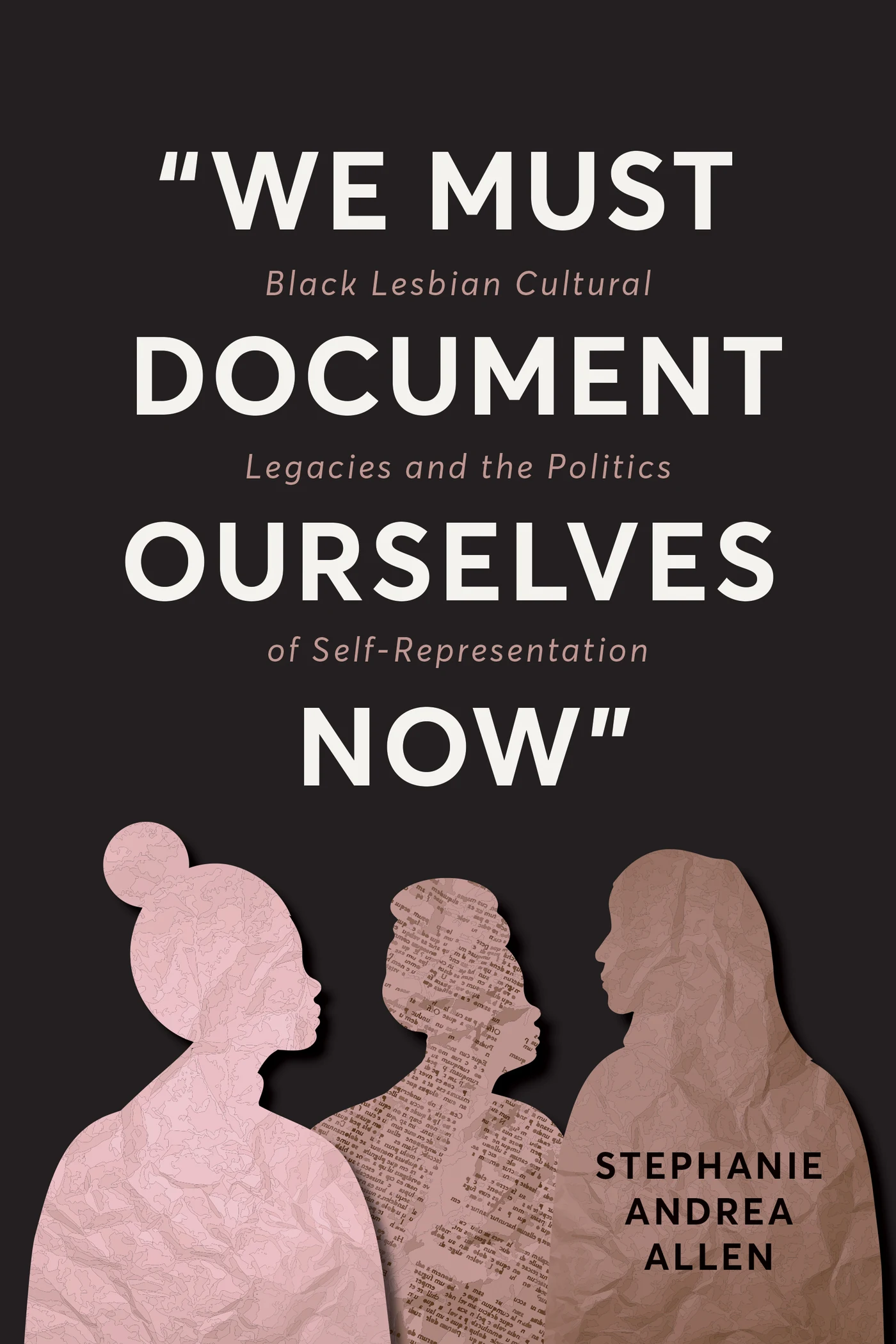 ステファニー・アンドレア・アレン著『We Must Document Ourselves Now』の3人の黒人女性の切り絵表紙